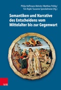 Cover: Semantiken und Narrative des Entscheidens vom Mittelalter bis zur Gegenwart - Vandenhoeck & Ruprecht