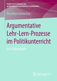 Bild: Argumentative Lehr-Lern-Prozesse im Politikunterricht - Springer VS
