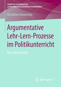 Abbildung von: Argumentative Lehr-Lern-Prozesse im Politikunterricht - Springer VS