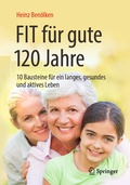 Cover: Fit f&uuml;r gute 120 Jahre - Springer