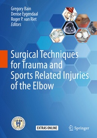 Abbildung von: Surgical Techniques for Trauma and Sports Related Injuries of the Elbow - Springer