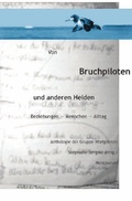 Cover: Von Bruchpiloten und anderen Helden. Beziehungen - Menschen - Alltag. - epubli