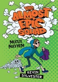 Cover: Almost Epic Squad: Mucus Mayhem - Scholastic Canada