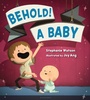 Cover: Behold! A Baby - Bloomsbury USA Childrens