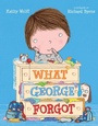 Cover: What George Forgot - Bloomsbury USA Childrens