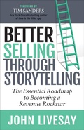 Cover: Better Selling Through Storytelling - Morgan James Publishing