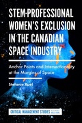 Cover: STEM-Professional Women's Exclusion in the Canadian Space Industry - Emerald Publishing Limited