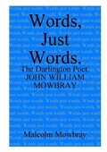 Cover: Words, Just Words. The Darlington Poet. John William Mowbray - Lulu.com