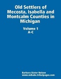 Cover: Old Settlers of Mecosta, Isabella and Montcalm Counties in Michigan - Lulu.com