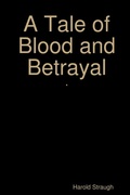 Cover: A Tale of Blood and Betrayal - Lulu.com