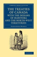 Cover: The Treaties of Canada with the Indians of Manitoba and the North-West Territories - Cambridge University Press