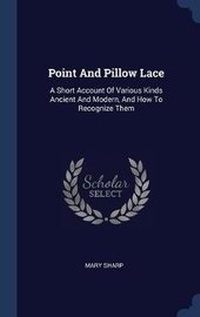 Enlarge image Cover: Point And Pillow Lace - Sagwan Press