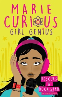 Enlarge image Cover: Marie Curious, Girl Genius: Rescues a Rock Star - Orchard Books