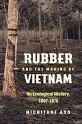 Cover: Rubber and the Making of Vietnam - The University of North Carolina Press