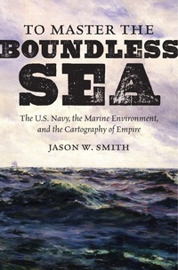 Enlarge image Cover: To Master the Boundless Sea - The University of North Carolina Press