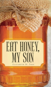 Abbildung von: Eat Honey, My Son - FriesenPress