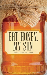 Abbildung von: Eat Honey, My Son - FriesenPress