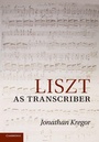 Cover: Liszt as Transcriber - Cambridge University Press
