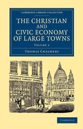 Cover: The Christian and Civic Economy of Large Towns: Volume 2 - Cambridge University Press