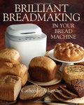 Cover: Brilliant Breadmaking in Your Bread Machine - Robinson