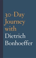Cover: 30-Day Journey with Dietrich Bonhoeffer - Fortress Press