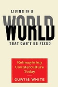 Cover: Living in a World That Can't Be Fixed - Melville House Publishing