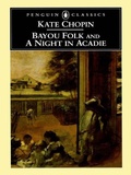Cover: Bayou Folk and A Night in Acadie - Penguin Classics