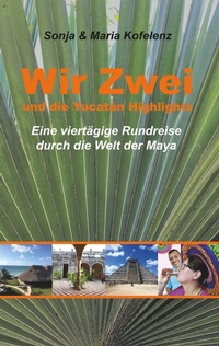 Abbildung von: Wir Zwei und die Yucatán Highlights - BoD - Books on Demand