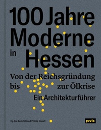 Abbildung von: 100 Jahre Moderne in Hessen - JOVIS Verlag