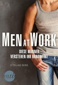 Cover: Men at Work - Diese M&auml;nner verstehen ihr Handwerk! - MIRA Taschenbuch