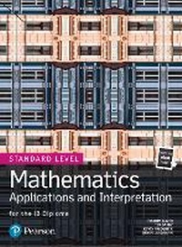 Enlarge image Cover: Mathematics Applications and Interpretation for the IB Diploma Standard Level - Pearson Education Limited