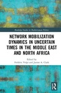 Cover: Network Mobilization Dynamics in Uncertain Times in the Middle East and North Africa - Routledge