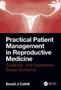 Cover: Practical Patient Management in Reproductive Medicine - CRC Press