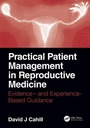 Cover: Practical Patient Management in Reproductive Medicine - CRC Press