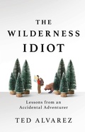 Cover: The Wilderness Idiot - Falcon Guides