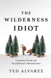 Enlarge image Cover: The Wilderness Idiot - Falcon Guides