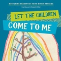 Cover: Let the Children Come to Me - Cascadia Publishing House