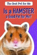 Cover: Is a Hamster a Good Pet for Me? - PowerKids Press