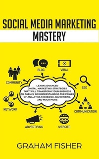 Abbildung von: Social Media Marketing Mastery: Learn Advanced Digital Marketing Strategies That Will Transform Your Business or Agency on Understanding the Power of - Amazon Digital Services LLC - Kdp