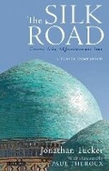 Cover: The Silk Road: Central Asia, Afghanistan and Iran - Bloomsbury Publishing PLC