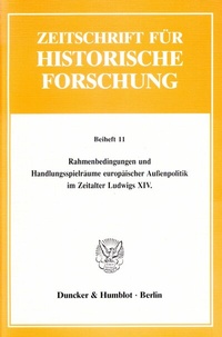Abbildung von: Rahmenbedingungen und Handlungsspielräume europäischer Außenpolitik im Zeitalter Ludwigs XIV. - Duncker & Humblot