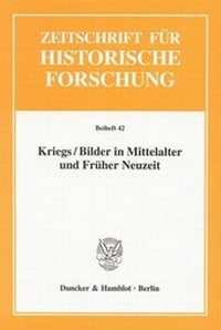 Abbildung von: Kriegs - Bilder in Mittelalter und Früher Neuzeit. - Duncker & Humblot