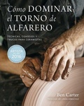 Cover: C&oacute;mo dominar el torno de alfarero : t&eacute;cnicas, consejos y trucos para ceramistas - Editorial Acanto S.A.