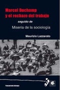 Cover: Marcel Duchamp y el rechazo del trabajo : seguido de miseria de la sociolog&iacute;a - Casus Belli S.L.