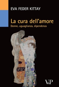 Abbildung von: La cura dell'amore. Donne, uguaglianza, dipendenza - Saggistica;Vita e Pensiero