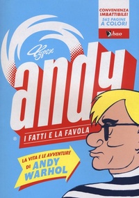 Abbildung von: Andy. I fatti e la favola. La vita e le avventure di Andy Warhol - Bao Publishing
