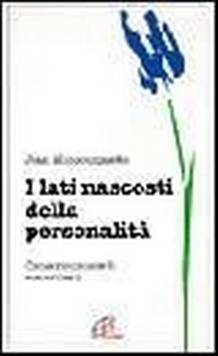 Abbildung von: I lati nascosti della personalità. Come riconoscerli e accettarli - Psicologia e personalità;Paoline Editoriale Libri