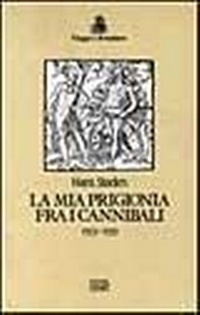 Abbildung von: La mia prigionia tra i cannibali - Viaggi e avventura;EDT