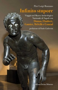 Abbildung von: Infinito stupore. Viaggio nel Museo Archeologico Nazionale di Napoli con Dumas, Flaubert, Gautier, Melville e Conrad - Edizioni Intra Moenia