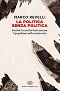 Cover: La politica senza politica. Perch&eacute; la crisi ha fatto entrare il populismo nelle nostre vite - Opera viva;Einaudi